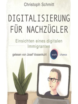 cover image of Digitalisierung für Nachzügler--Einsichten eines digitalen Immigranten